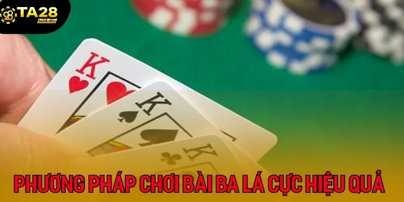 Bí Kíp Chơi Ba Cây Luôn Thắng Ta28 Cược Gà, Xem Chương 5 Phương pháp chơi bài ba lá cực hiệu quả chia sẻ từ các cao thủ