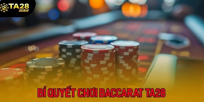 3 Thế Bài Baccarat Ta28 Cần Nắm Rõ Để "Hốt Bạc" Tại Cổng Game 4 Mẹo cược Baccarat chắc thắng