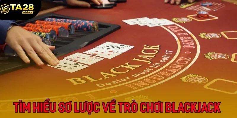 Chơi Blackjack Ta28: Nắm Rõ 3 Mẹo Để Tự Tin Kéo Bài 2 Tìm hiểu sơ lược về trò chơi Blackjack độc quyền tại Ta28