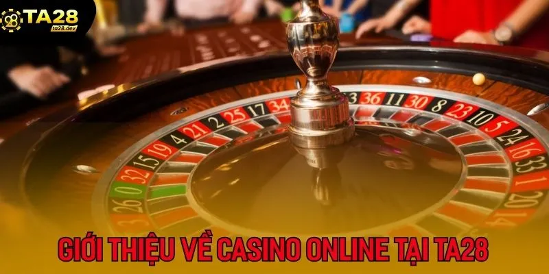 Giới thiệu về Casino Online tại TA28