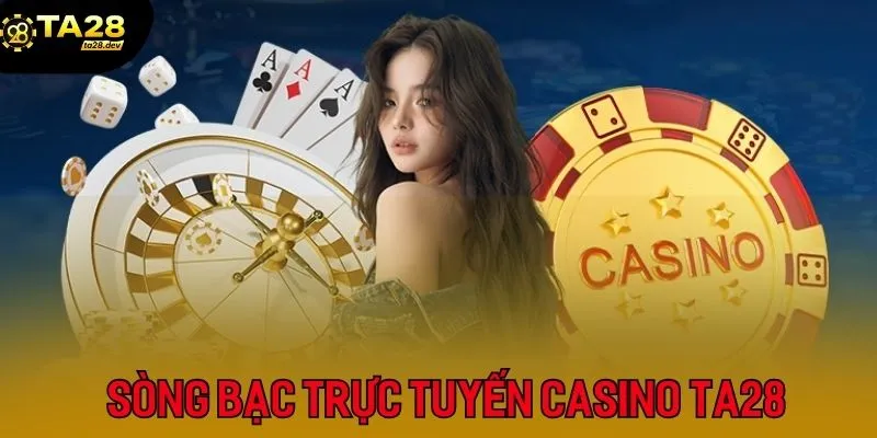 Casino Ta28 trở thành danh mục giải trí trực tuyến hot nhất 2025