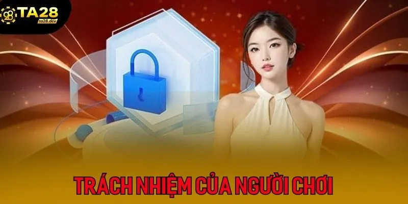 Trách nhiệm thành viên trong điều khoản bảo mật Ta28