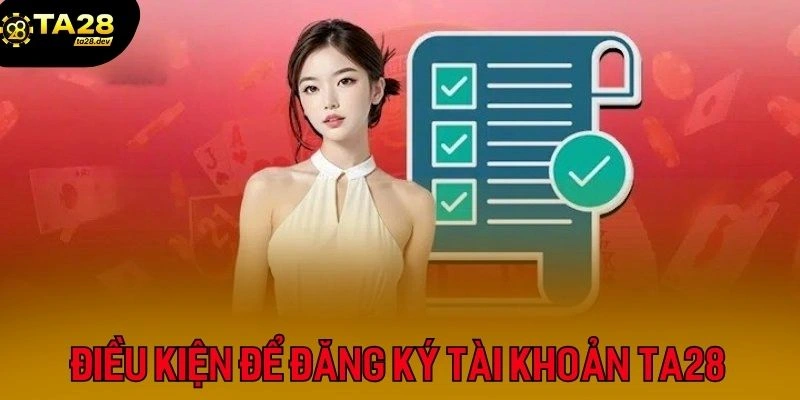 Một số yêu cần cần tuân thủ khi mở tài khoản Ta28