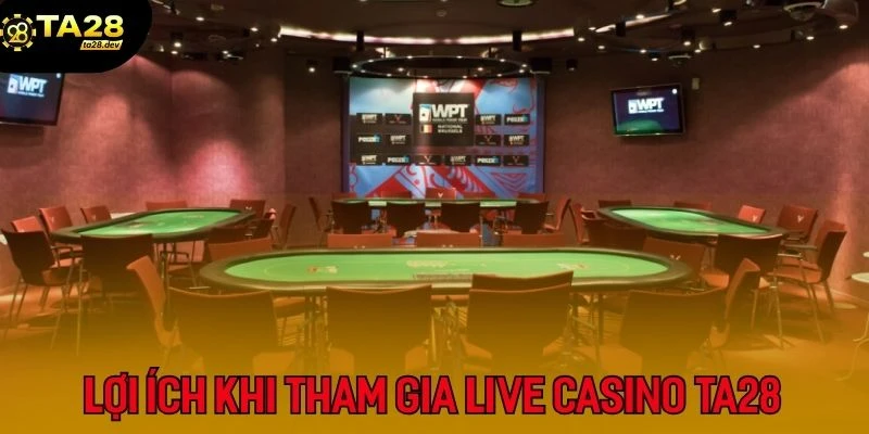 Sảnh cược Live Casino tại Ta28 sở hữu nhiều ưu điểm vượt trội