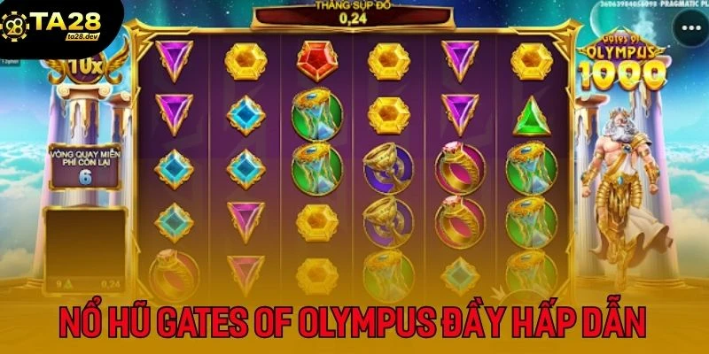 Hội viên nhất định không thể bỏ lỡ nổ hũ Gates of Olympus tại Ta28