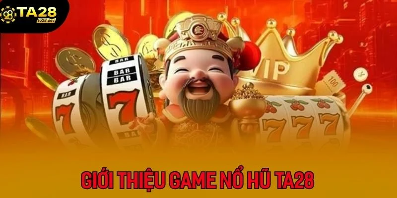 Game Nổ Hũ Ta28 hiện đang là sự lựa chọn của đông đảo hội viên mỗi ngày