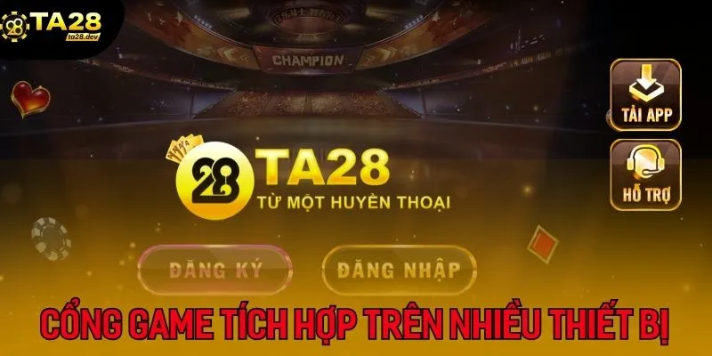 Cổng game được tích hợp đầy đủ trên nhiều thiết bị