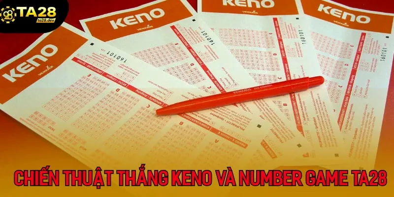 Trải Nghiệm Keno & Number Game Tại Ta28: Hướng Dẫn Chơi Cho Người Mới 4 Chiến thuật thắng lớn khi tham gia Keno và Number Game