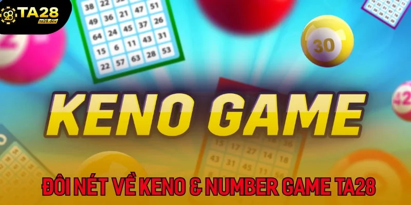 Trải Nghiệm Keno & Number Game Tại Ta28: Hướng Dẫn Chơi Cho Người Mới 2 Đôi nét về Keno & Number Game tại Ta28