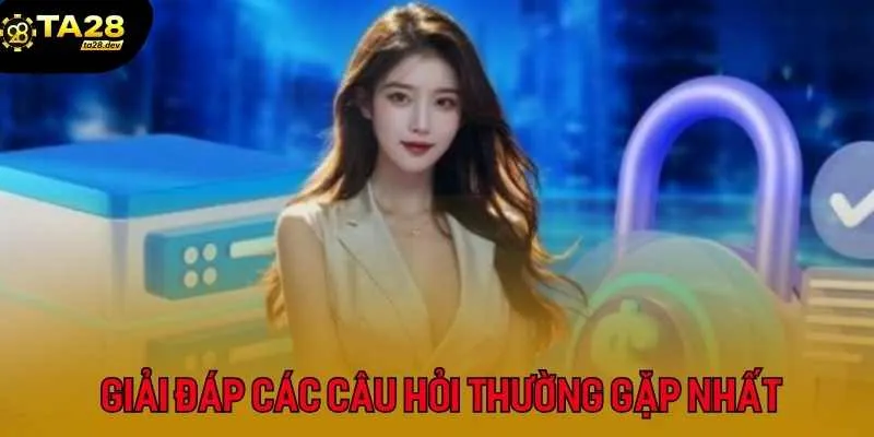 Xác minh tài khoản Ta28 4 Giải đáp các câu hỏi thường gặp nhất khi xác minh tài khoản