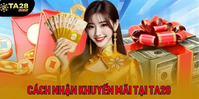 Cách tham gia rinh thưởng khuyến mãi Ta28 cực đơn giản