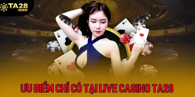 Ưu điểm nổi bật chỉ có tại sòng bài trực tuyến Ta28