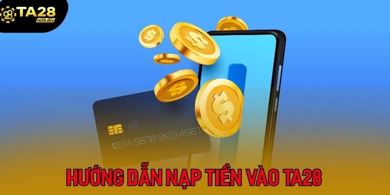 Hướng Dẫn Nạp Tiền Vào Ta28 1 Hướng dẫn hội viên nạp tiền vào Ta28