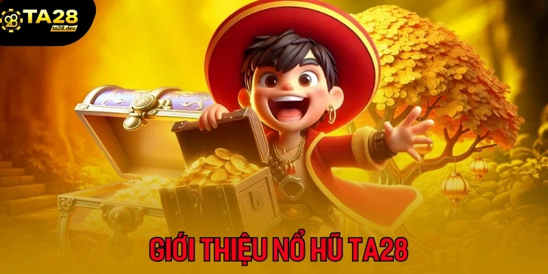 Giới thiệu nổ hũ Ta28