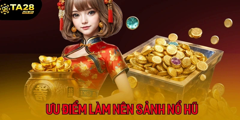 Ưu điểm làm nên địa điểm quay hũ đỉnh cao