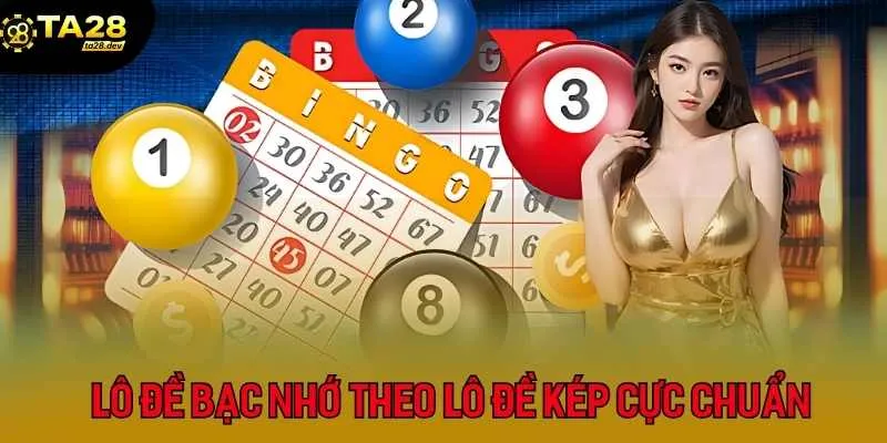 Lô đề bạc nhớ theo lô đề kép cực chuẩn
